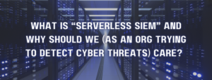 serverless siem detect cyber threats
