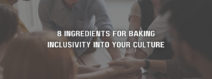ingredients baking inclusivity into culture