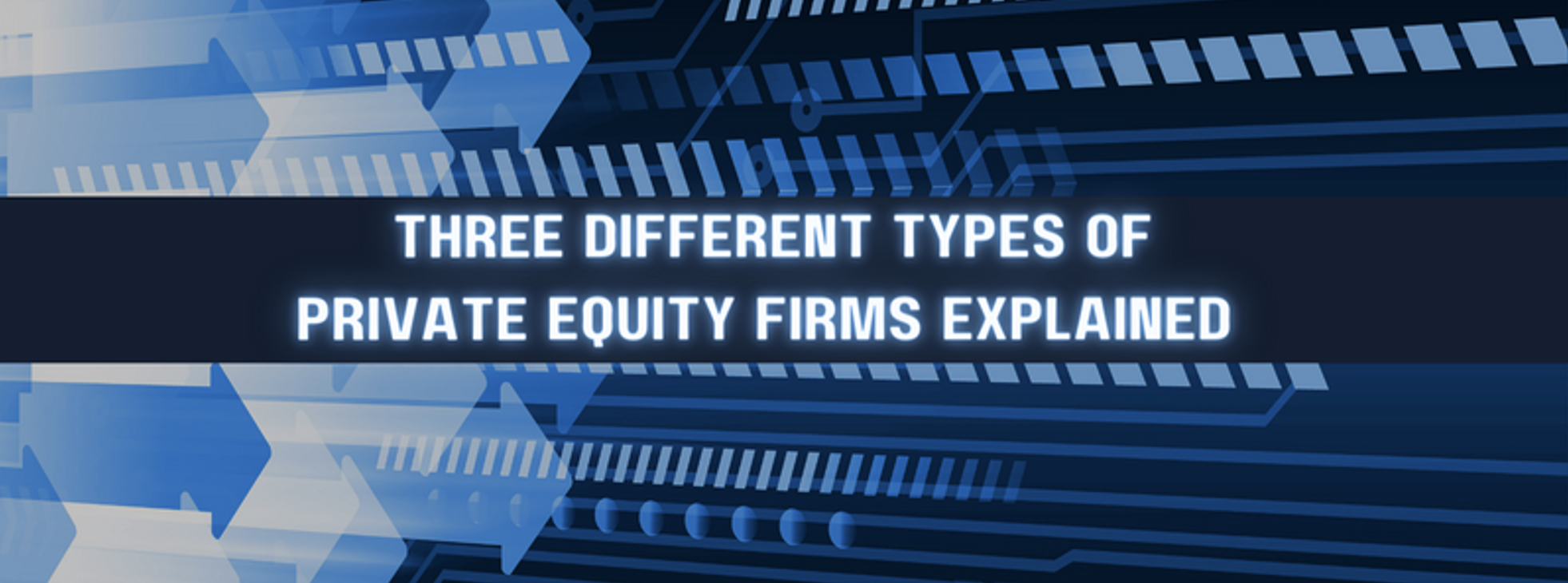 3 Different Types of Private Equity Firms Explained - Pivot Point Security