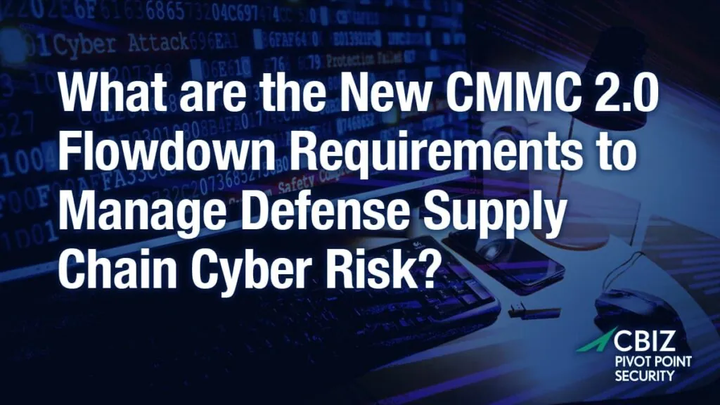 What are the New CMMC 2.0 Flowdown Requirements to Manage Defense Supply Chain Cyber Risk?